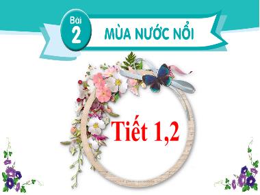 Bài giảng Tiếng Việt 2 KNTT - Bài 2: Mùa nước nổi (Tiết 1+2) (GV: Cao Thị Hảo)