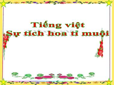 Bài giảng Tiếng Việt 2 KNTT - Bài 25: Sự tích Hoa tỉ muội (GV: Cao Thị Kim Nga)
