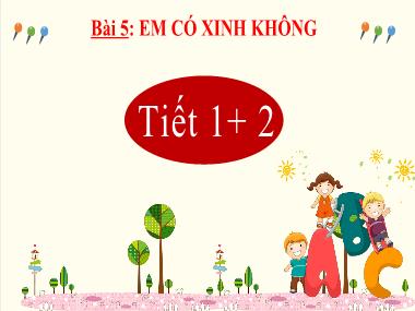 Bài giảng Tiếng Việt 2 KNTT - Bài 5: Em có xinh không (Tiết 1+2) (GV: Cao Thị Kim Nga)