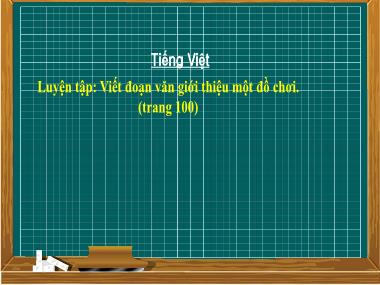 Bài giảng Tiếng Việt 2 KNTT - Bài: Luyện tập: Viết đoạn văn giới thiệu một đồ chơi (GV: Cao Thị Kim Nga)