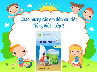 Bài giảng Tiếng Việt 2 KNTT Tập 1 - Bài 1: Tôi là học sinh lớp 2 (Tiết 1+2) (GV: Cao Thị Kim Nga)