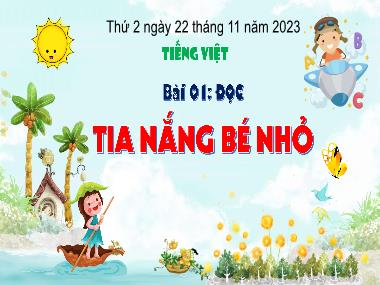 Bài giảng Tiếng Việt 3 - Bài 01: Đọc: Tia nắng bé nhỏ (NH 2023-2024)(GV: Trần Thị Vân)