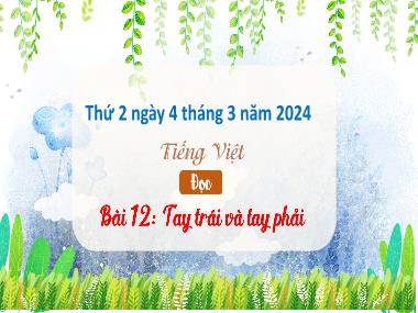 Bài giảng Tiếng Việt 3 - Bài 12: Đọc: Tay trái và tay phải (NH 2023-2024)(GV: Trần Thị Vân)