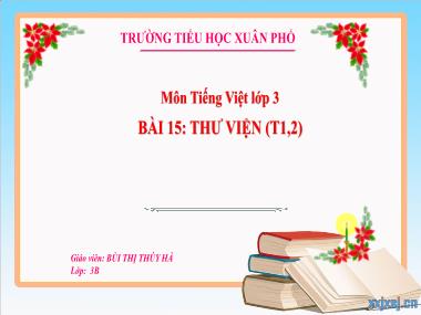 Bài giảng Tiếng Việt 3 - Bài 15: Thư viện (Tiết 1+2)(GV: Bùi Thị Thúy Hà)