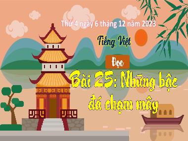 Bài giảng Tiếng Việt 3 - Bài 25: Đọc: Những bậc đá chạm mây (NH 2023-2024)(GV: Trần Thị Vân)