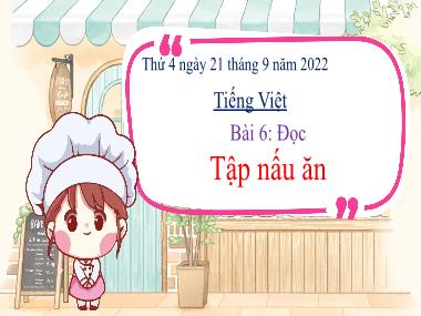 Bài giảng Tiếng Việt 3 - Bài 6: Đọc Tập nấu ăn (GV: Cao Thị Kim Nga)