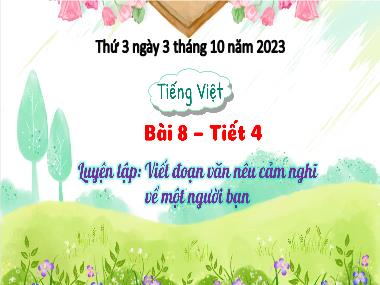 Bài giảng Tiếng Việt 3 - Bài 8: Luyện tập: Viết đoạn văn nêu cảm nghĩ về một người bạn (Tiết 4) (NH 2023-2024)(GV: Trần Thị Vân)
