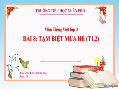 Bài giảng Tiếng Việt 3 - Bài 8: Tạm biệt mùa hè (Tiết 1+2) (GV: Cao Thị Kim Nga)