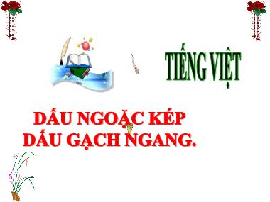 Bài giảng Tiếng Việt 3 - Bài: Dấu ngoặc kép. Dấu gạch ngang (NH 2024-2025)(GV: Trần Thị Vân)