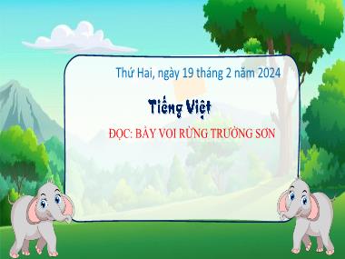 Bài giảng Tiếng Việt 3 - Bài: Đọc: Bầy voi rừng Trường Sơn (NH 2023-2024)(GV: Trần Thị Vân)