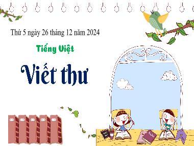 Bài giảng Tiếng Việt 3 - Bài: Viết thư (Viết 4)(NH 2024-2025)(GV: Trần Thị Vân)