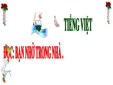 Bài giảng Tiếng Việt 3 - Đọc: Bạn nhỏ trong nhà (NH 2024-2025)(GV: Trần Thị Vân)