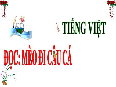 Bài giảng Tiếng Việt 3 - Đọc: Mèo đi câu cá (NH 2024-2025)(GV: Trần Thị Vân)