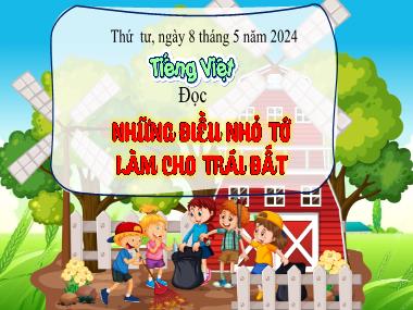 Bài giảng Tiếng Việt 3 - Đọc: Những điều nhỏ tớ làm cho Trái Đất (NH 2023-2024)(GV: Trần Thị Vân)