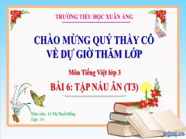 Bài giảng Tiếng Việt 3 KNTT - Bài 6: Tập nấu ăn (Tiết 3) (GV: Lê Thị Tuyết Hằng)