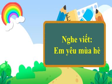Bài giảng Tiếng Việt 3 KNTT - Nghe viết: Em yêu mùa hè (Tiết 3) (GV: Cao Thị Kim Nga)