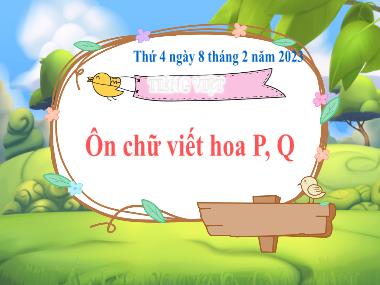 Bài giảng Tiếng Việt 3 KNTT - Ôn chữ viết hoa P, Q (GV: Cao Thị Kim Nga)