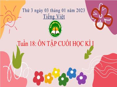 Bài giảng Tiếng Việt 3 KNTT - Tuần 18: Ôn tập cuối học kì I (Tiết 1+2) (GV: Cao Thị Kim Nga)