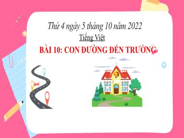 Bài giảng Tiếng Việt 3 KNTT - Tuần 5, Bài 10: Con đường đến trường (Tiết 1) (GV: Cao Thị Kim Nga)