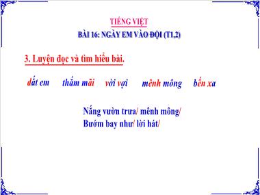 Bài giảng Tiếng Việt 3 KNTT - Tuần 8, Bài 16: Ngày em vào đội (Tiết 1+2)(GV: Cao Thị Kim Nga)