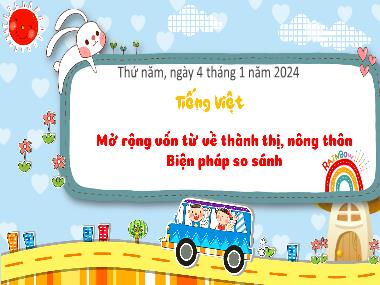 Bài giảng Tiếng Việt 3 - LTVC: Mở rộng vốn từ về thành thị, nông thôn. Biện pháp so sánh (NH 2023-2024)(GV: Trần Thị Vân)