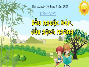 Bài giảng Tiếng Việt 3 - Luyện tập: Dấu ngoặc kép. Dấu gạch ngang (NH 2023-2024)(GV: Trần Thị Vân)