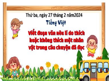 Bài giảng Tiếng Việt 3 - Luyện tập: Viết đoạn văn nêu lí do thích hoặc không thích một nhân vật trong câu chuyện đã đọc (NH 2023-2024)(GV: Trần Thị Vân)