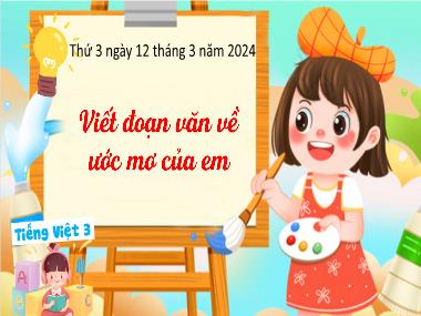 Bài giảng Tiếng Việt 3 - Luyện tập: Viết đoạn văn về ước mơ của em (NH 2023-2024)(GV: Trần Thị Vân)