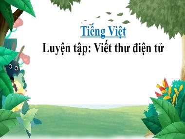 Bài giảng Tiếng Việt 3 - Luyện tập: Viết thư điện tử (GV: Bùi Thị Thúy Hà)
