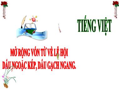 Bài giảng Tiếng Việt 3 - Mở rộng vốn từ về lễ hội. Dấu ngoặc kép, dấu gạch ngang (NH 2024-2025)(GV: Trần Thị Vân)