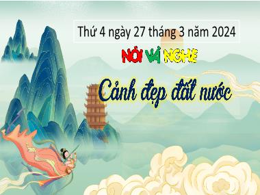Bài giảng Tiếng Việt 3 - Nói và nghe: Cảnh đẹp đất nước (NH 2023-2024)(GV: Trần Thị Vân)
