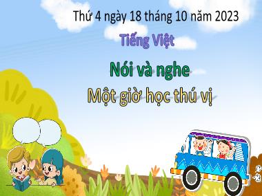 Bài giảng Tiếng Việt 3 - Nói và nghe: Một giờ học thú vị (NH 2023-2024)(GV: Trần Thị Vân)
