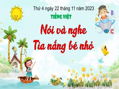 Bài giảng Tiếng Việt 3 - Nói và nghe: Tia nắng bé nhỏ (NH 2023-2024)(GV: Trần Thị Vân)
