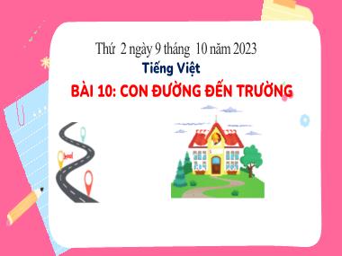 Bài giảng Tiếng Việt 3 - Tuần 5, Bài 10: Con đường đến trường (Tiết 1) (NH 2023-2024)(GV: Trần Thị Vân)