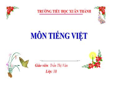 Bài giảng Tiếng Việt 3 - Tuần 9: Ôn tập giữa học kì 1 (Tiết 1+2)(NH 2024-2025)(GV: Trần Thị Vân)