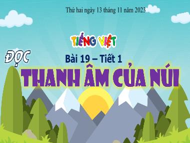 Bài giảng Tiếng Việt 4 KNTT - Bài 19: Đọc Thanh âm của núi (Tiết 1) (GV: Cao Thị Kim Nga)