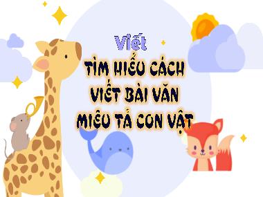 Bài giảng Tiếng Việt 4 KNTT - Bài 25: Viết: Tìm hiểu cách viết bài văn miêu tả con vật (GV: Cao Thị Kim Nga)