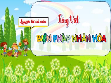 Bài giảng Tiếng Việt 4 KNTT - LTVC: Biện pháp nhân hóa (GV: Cao Thị Kim Nga)