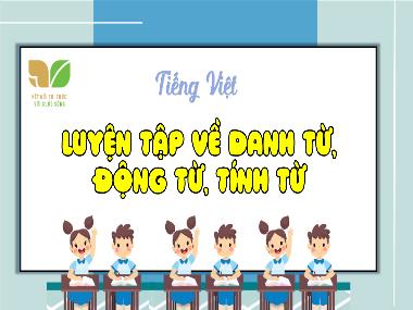 Bài giảng Tiếng Việt 4 KNTT - LTVC: Luyện tập về danh từ, động từ, tính từ (GV: Cao Thị Kim Nga)