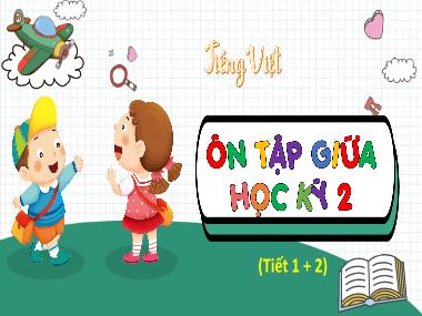 Bài giảng Tiếng Việt 4 KNTT - Ôn tập giữa học kì 2 (Tiết 1+2) (GV: Cao Thị Kim Nga)