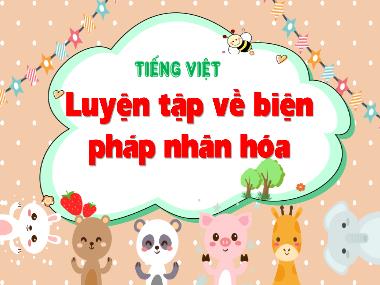 Bài giảng Tiếng Việt 4 KNTT - Tuần 11, LTVC: Luyện tập về biện pháp nhân hóa (GV: Cao Thị Kim Nga)