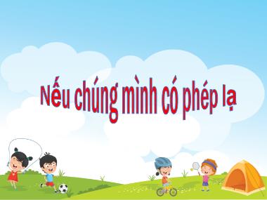 Bài giảng Tiếng Việt 4 KNTT - Tuần 17, Bài: Nếu chúng mình có phép lạ (GV: Cao Thị Kim Nga)