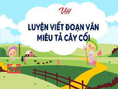 Bài giảng Tiếng Việt 4 KNTT - Viết: Luyện viết đoạn văn miêu tả cây cối (Tiết 3) (GV: Cao Thị Kim Nga)