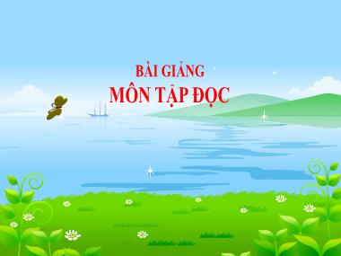 Bài giảng Tiếng Việt 4 - Tuần 1, Tập đọc: Dế mèn bênh vực kẻ yếu (NH 2021-2022)(GV: Hoàng Xuân Bách)