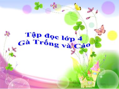 Bài giảng Tiếng Việt 4 - Tuần 5, Tập đọc: Gà Trống và Cáo (NH 2021-2022)(GV: Hoàng Xuân Bách)