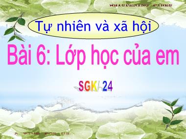 Bài giảng TNXH 1 - Bài 6: Lớp học của em (GV: Cao Thị Hảo)