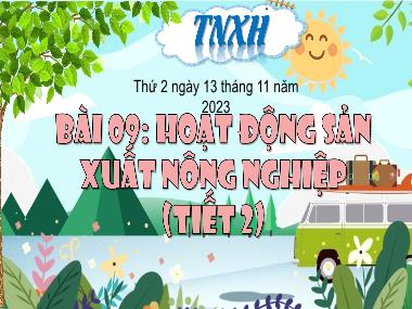 Bài giảng TNXH 3 - Bài 09: Hoạt động sản xuất nông nghiệp (Tiết 2)(NH 2023-2024)(GV: Trần Thị Vân)