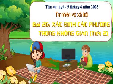 Bài giảng TNXH 3 - Bài 26: Xác định các phương trong không gian (Tiết 2)(NH 2024-2025)(GV: Trần Thị Vân)
