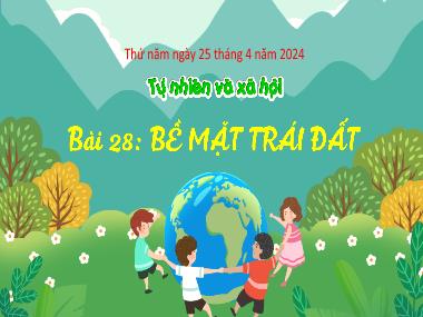 Bài giảng TNXH 3 - Bài 28: Bề mặt Trái đất (Tiết 1)(NH 2023-2024)(GV: Trần Thị Vân)