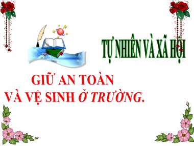 Bài giảng TNXH 3 - Bài 7: Giữ an toàn và vệ sinh ở trường (NH 2024-2025)(GV: Trần Thị Vân)
